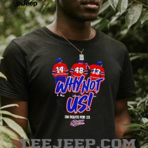 Why Not Us On Route For 25 Hockey Players T Shirt