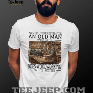 Woodworking Craftsman Old Man in His Sixties Carpenter T Shirt