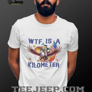 Wtf Is A Kilometer George Washington Eagle USA T Shirt