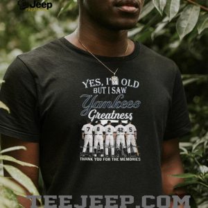 Yes I Am Old But I Saw Yankees Greatness Legends Players Numbers T Shirt