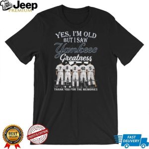 Yes I Am Old But I Saw Yankees Greatness Legends Players Numbers T Shirt
