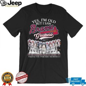 Yes I'm Old But I Saw Braves Greatness Team History Signatures T Shirt