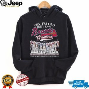 Yes I'm Old But I Saw Braves Greatness Team History Signatures T Shirt