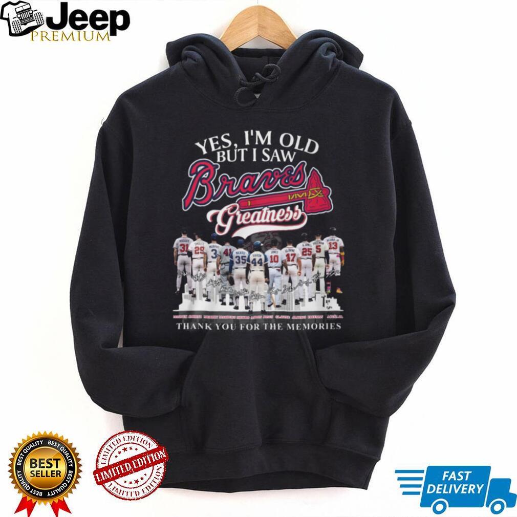 Yes I’m Old But I Saw Braves Greatness Team History Signatures T Shirt Yes I’m Old But I Saw Braves Greatness Team History Signatures T Shirt