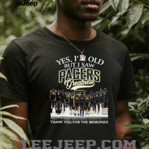 Yes I'm Old But I Saw Pacers Greatness Basketball Legends Memories T Shirt