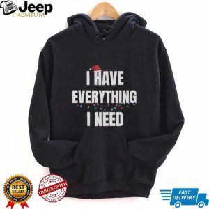 Christmas I Have Everything I Need Matching Holiday Couple T Shirts