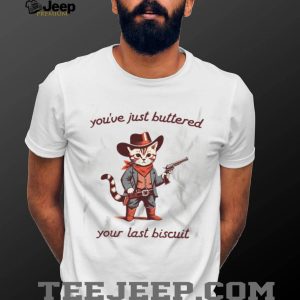 Cowboy Cat Buttered Your Last Biscuit Funny Western Graphic T Shirt