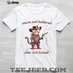 Cowboy Cat Buttered Your Last Biscuit Funny Western Graphic T Shirt
