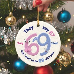 Adult Humor But I Want To Do 69 With You Ornament