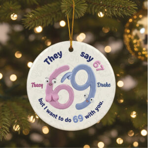 Adult Humor But I Want To Do 69 With You Ornament