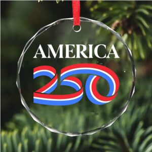 America 250 Years Glass Ornament America 250 Anniversary Happy 250th Birthday USA Patriotic 4th Of July Glass Ornament For Christmas Decor