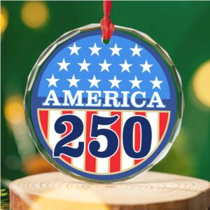 America 250 Years Glass Ornament Happy 250th Birthday USA Patriotic 4th of July Glass Ornament for Christmas Decor