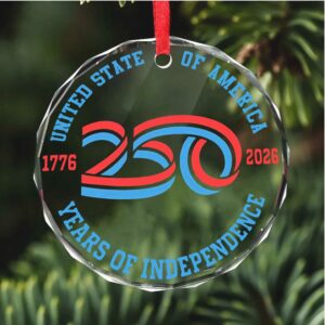 America 250 Years Of Independence Glass Ornament America 250 Anniversary Happy 250th Birthday USA Patriotic 4th Of July Glass Ornament For Christmas Decor
