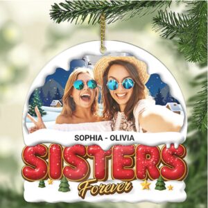 Custom Photo Upload Sister Forever Acrylic Ornament 2025 Personalized Sister Christmas Ornament