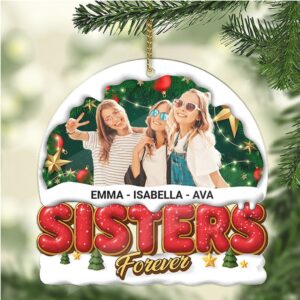 Custom Photo Upload Sister Forever Acrylic Ornament 2025 Personalized Sister Christmas Ornament