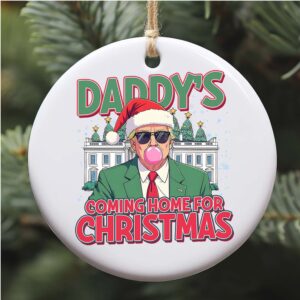 Daddy Coming Home For Christmas, Funny Trump Christmas, Trump 47th President Ceramic Ornament, Perfect for Car & Christmas Tree Decor