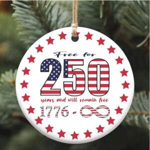 Free For 250 Years Ceramic Ornament, Happy 250th Birthday USA Ornament, America 250th Anniversary Ornament