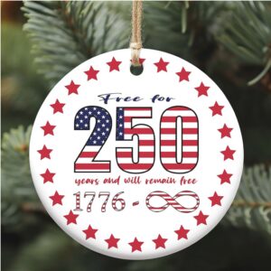 Free For 250 Years Ceramic Ornament, Happy 250th Birthday USA Ornament, America 250th Anniversary Ornament