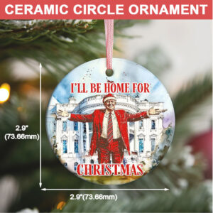 I’ll Be Home For Christmas 2024 Ceramic Ornament, Trump 2024 Ornament, Funny Trump Ornament I’ll Be Home For Christmas 2024 Ceramic Ornament, Trump 2024 Ornament, Funny Trump Ornament