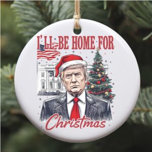 I'll Be Home For Christmas, Trump Merry Christmas, Trump 47th President Ceramic Ornament, Perfect for Car & Christmas Tree Decor