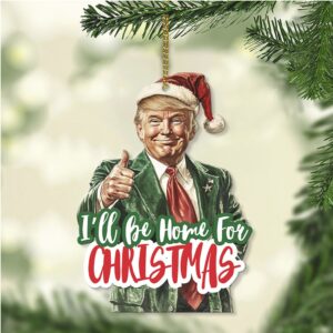 I'll Be Home For Christmas, Trump Santa Hat, Christmas Trump Acrylic Ornament Perfect for Car & Christmas Tree Decor