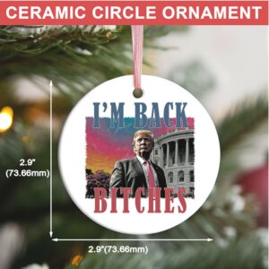 I'm Back Bitches, Trump Is My President, Trump Won, Trump 47th President Ceramic Ornament, Perfect for Car & Christmas Tree Decor