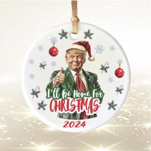Trump I'll Be Home for Christmas Ceramic Ornament, Humorous Trump Christmas Gift, Trump Ornament