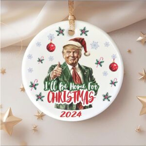 Trump I'll Be Home for Christmas Ceramic Ornament, Humorous Trump Christmas Gift, Trump Ornament