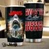 ou’re Gonna Need a Bigger Drink Jaws Tumbler ou’re Gonna Need a Bigger Drink Jaws Tumbler