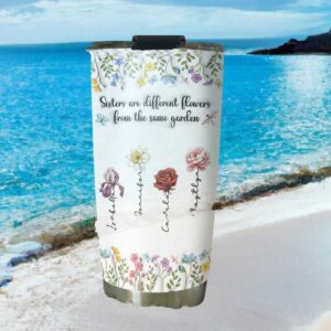 Custom Sisters Are Different Flowers From The Same Garden Floral Tumbler