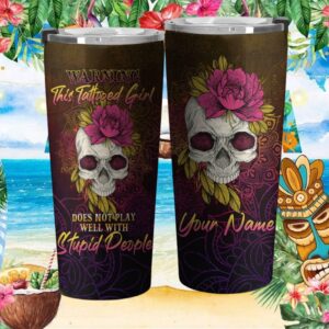 Custom Tattooed Girl Does Not Play Well With Stupid People Floral Skull Tumbler