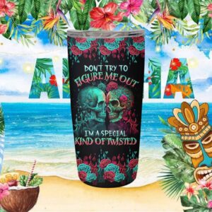 Don't Try To Figure Me Out Special Kind Of Twisted Sugar Skull Tumbler