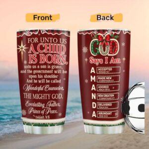 For Unto Us A Child Is Born Christmas Tumbler   Personalized God Says I Am Gift