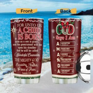 For Unto Us A Child Is Born Christmas Tumbler Personalized God Says I Am Gift