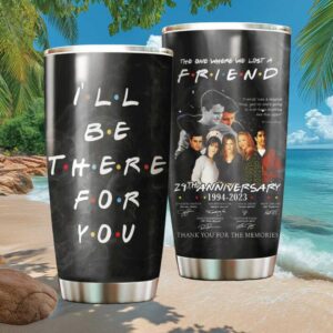 Friends 29th Anniversary Memorial Tumbler   I’ll Be There For You Cast Signatures
