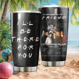 Friends 29th Anniversary Memorial Tumbler I'll Be There For You Cast Signatures