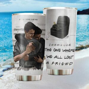 Friends TV Show Tribute Chandler “The One Where We Lost A Friend” Tumbler