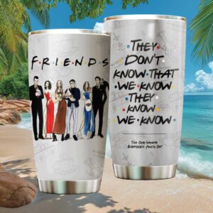 Friends “They Don’t Know That We Know” Quote Tumbler   Iconic Episode Line