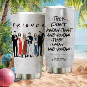 Friends “They Don’t Know That We Know” Quote Tumbler   Iconic Episode Line