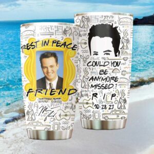 Matthew Perry Tribute “Could You Be Anymore Missed” Tumbler RIP Chandler Bing