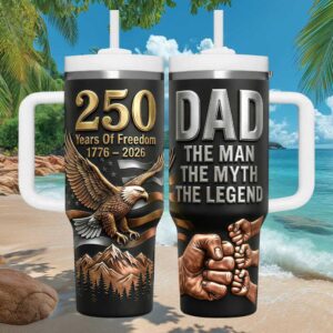 Dad The Man The Myth The Legend 250 Years of Freedom American Eagle Tumbler