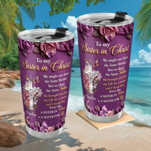 Personalized To My Sister In Christ Floral Religious Faith Tumbler