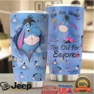 We Are Never Too Old For Eeyore 20oz Stainless Steel Tumbler
