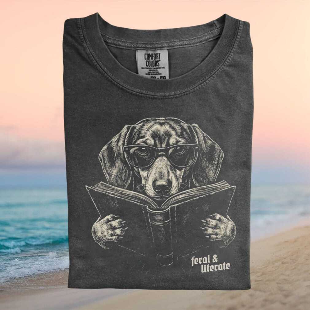 Dachshund Feral And Literate Bookworm Dog Reading T Shirt Dachshund Feral And Literate Bookworm Dog Reading T Shirt