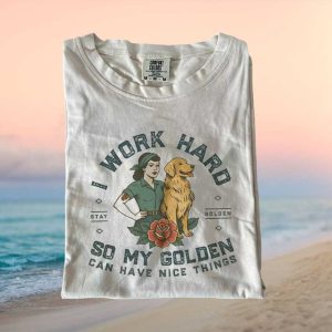 Golden Retriever Mom Work Hard So My Dog Has Nice Things T Shirt