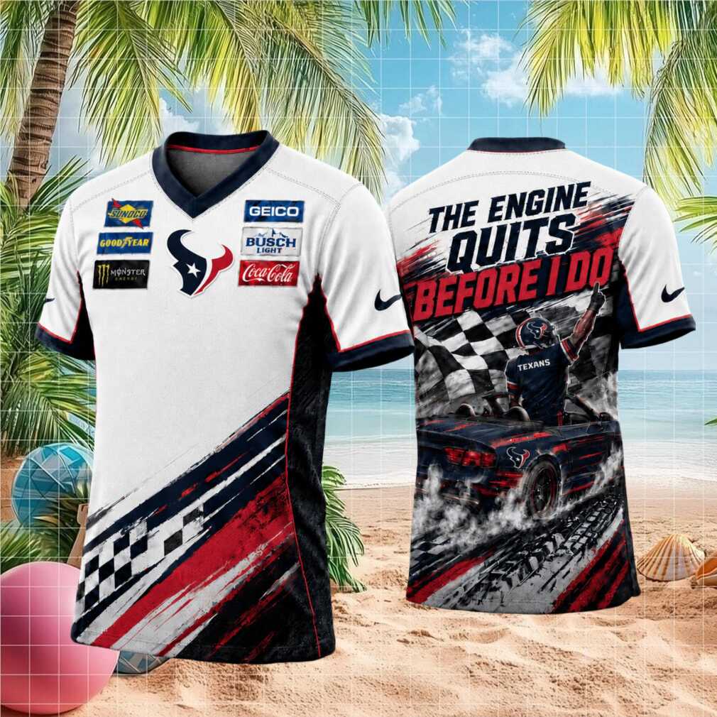 Houston Football Racing The Engine Quits Before I Do T Shirt Houston Football Racing The Engine Quits Before I Do T Shirt