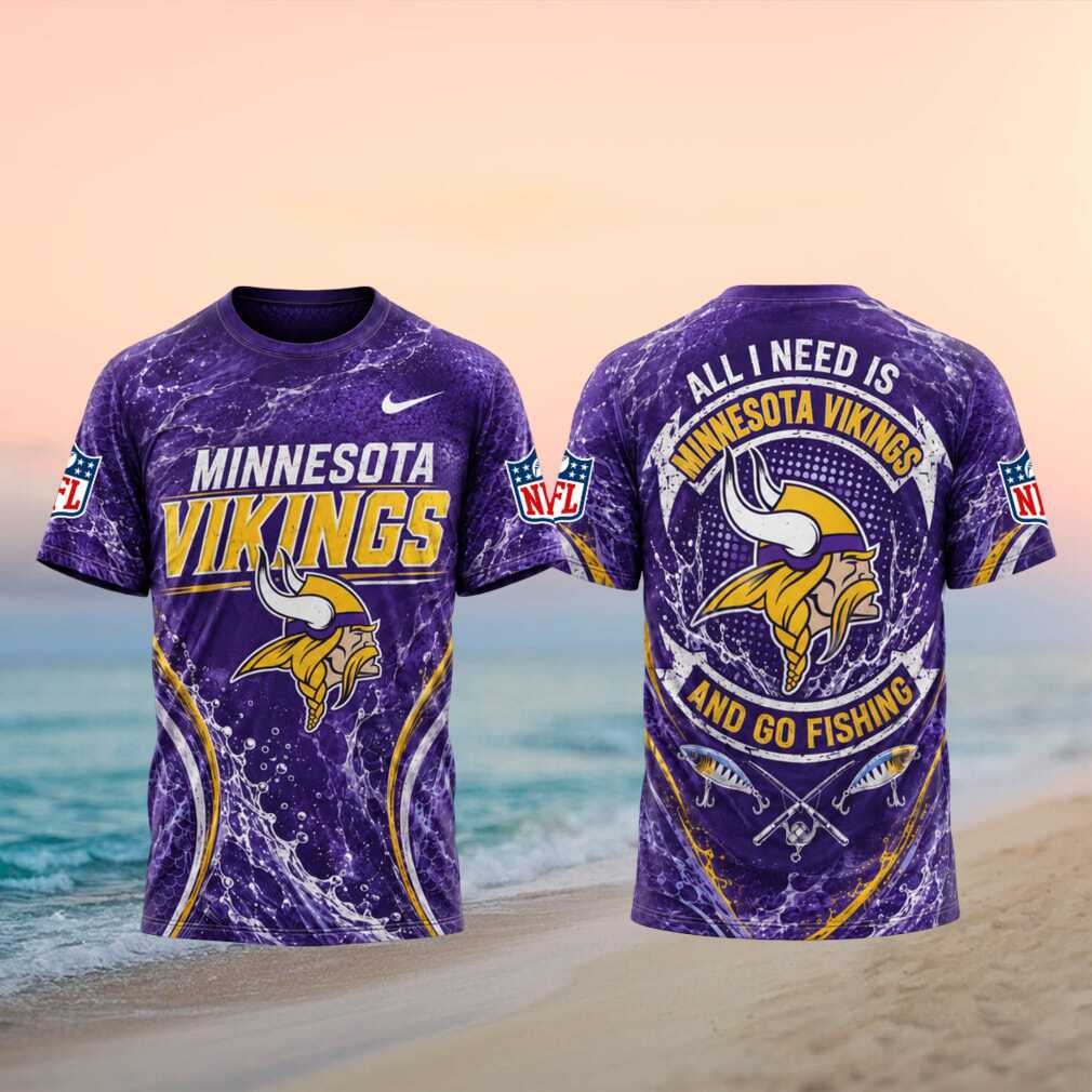 Minnesota Vikings All I Need Is Go Fishing 3D T Shirt Minnesota Vikings All I Need Is Go Fishing 3D T Shirt