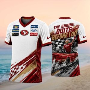 San Francisco 49ers Racing The Engine Quits Before I Do T Shirt