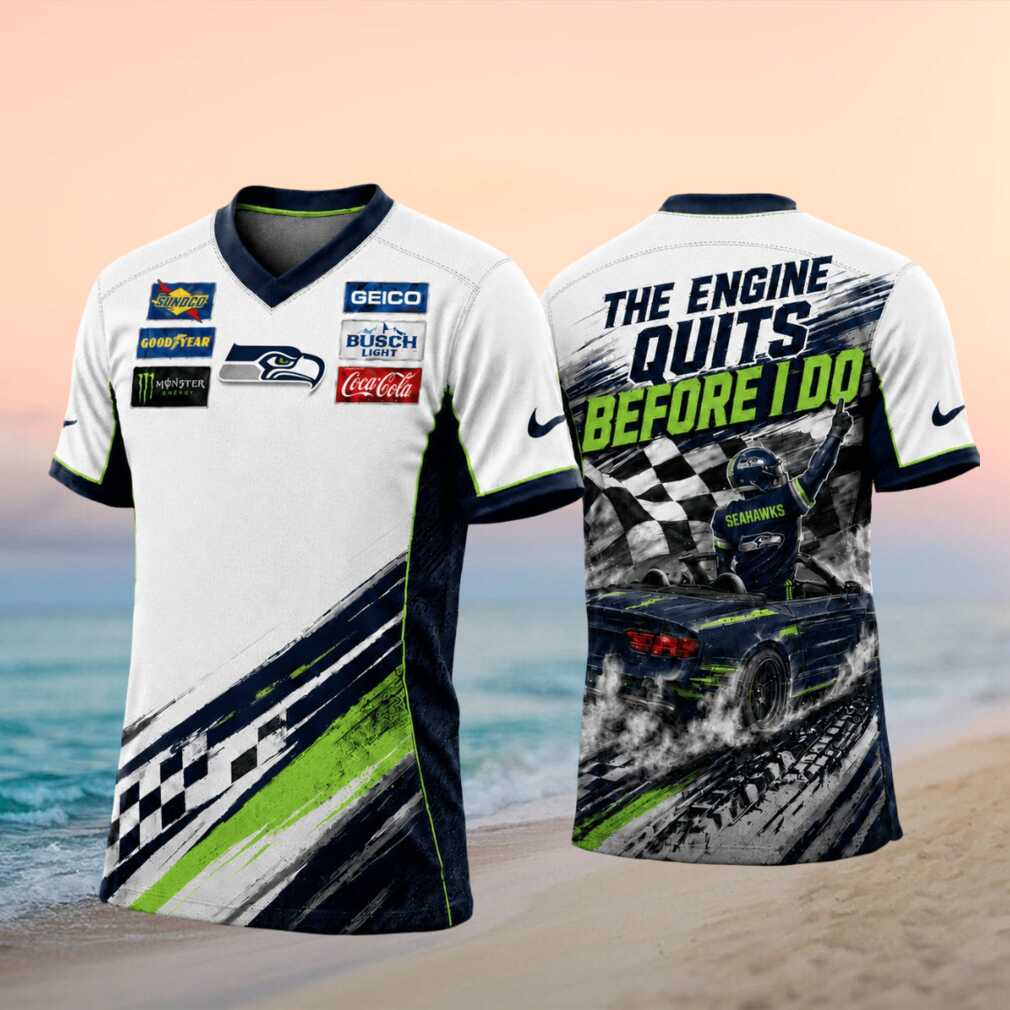 Seattle Football Racing The Engine Quits Before I Do T Shirt Seattle Football Racing The Engine Quits Before I Do T Shirt